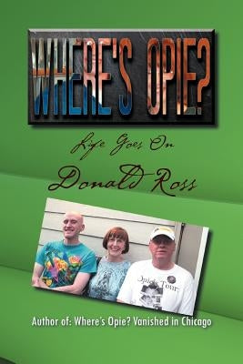 Where's Opie?: Life Goes on by Ross, Donald Frcs