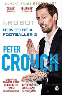 I, Robot: How to Be a Footballer 2 by Crouch, Peter