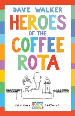 Heroes of the Coffee Rota: Even More Dave Walker Guide to the Church Cartoons by Walker, Dave