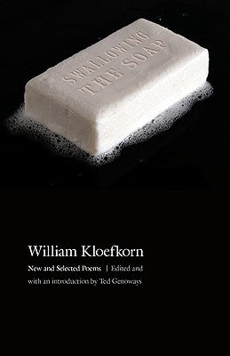 Swallowing the Soap: New and Selected Poems by Kloefkorn, William