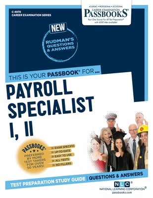 Payroll Specialist I, II (C-4970): Passbooks Study Guide by Corporation, National Learning