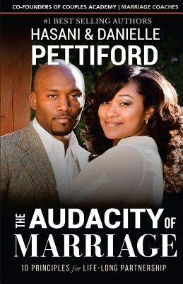 The Audacity of Marriage: 10 Principles For Life-Long Partnership by Pettiford, Danielle