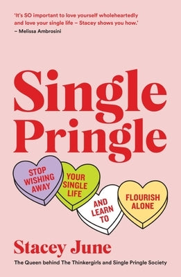 Single Pringle: Stop Wishing Away Your Single Life and Learn to Flourish Solo by June, Stacey