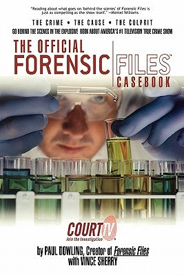 The Official Forensic Files Casebook by Dowling, Paul