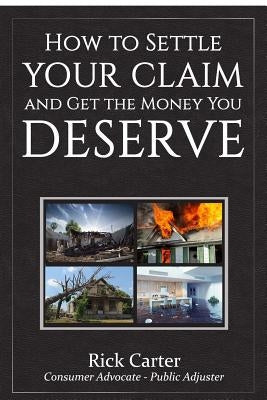 How to Settle Your Claim and Get The Money You Deserve Paperback Richard L Carter Jr.