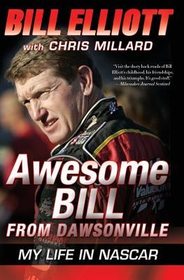 Awesome Bill from Dawsonville: My Life in NASCAR by Elliott, Bill