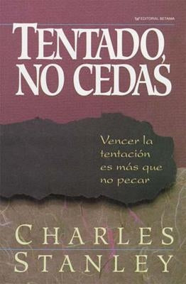 Tentado, No Cedas by Stanley, Charles F.