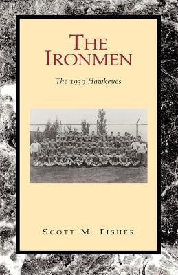 The Ironmen by Fisher, Scott M.