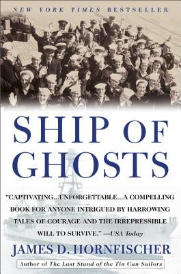 Ship of Ghosts: The Story of the USS Houston, Fdr's Legendary Lost Cruiser, and the Epic Saga of Her Survivors by Hornfischer, James D.