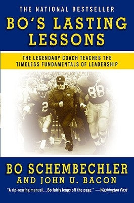 Bo's Lasting Lessons: The Legendary Coach Teaches the Timeless Fundamentals of Leadership by Schembechler, Bo