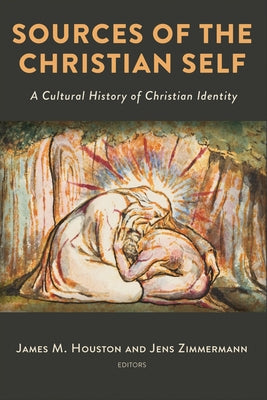 Sources of the Christian Self: A Cultural History of Christian Identity Paperback William B. Eerdmans Publishing Company