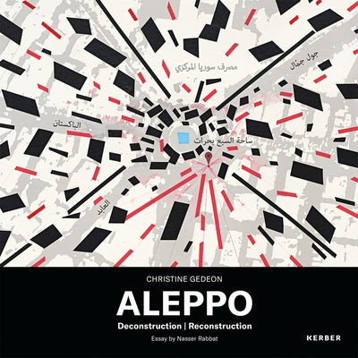 Christine Gedeon: Aleppo: Deconstruction Reconstruction by Gedeon, Christine
