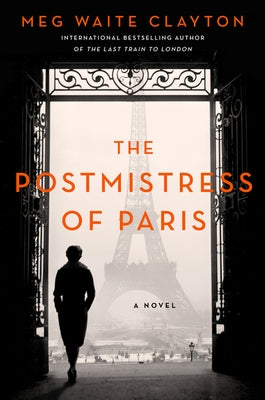 The Postmistress of Paris by Clayton, Meg Waite