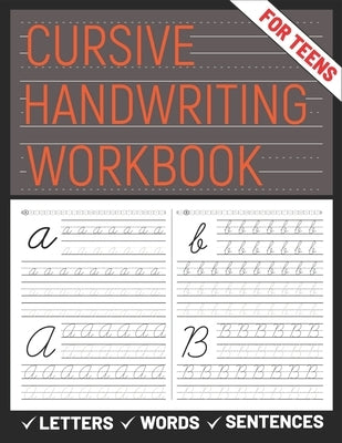 Cursive Handwriting Workbook for Teens: A cursive handwriting practice workbook for young adults, learning how to write letters words sentences in cur Paperback Independently Published