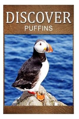 Puffins - Discover: Early reader's wildlife photography book Paperback Createspace Independent Publishing Platform