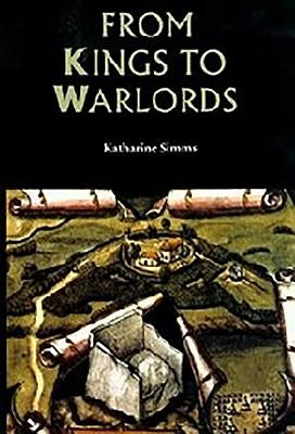 From Kings to Warlords: The Changing Political Structure of Gaelic Ireland in the Later Middle Ages Paperback Boydell Press