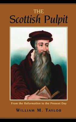 The Scottish Pulpit: From the Reformation to the Present Paperback Solid Ground Christian Books