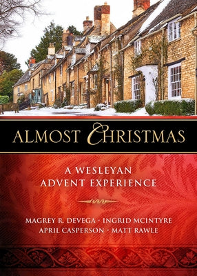 Almost Christmas: A Wesleyan Advent Experience Paperback Abingdon Press