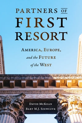 Partners of First Resort: America, Europe, and the Future of the West Brookings Institution Press