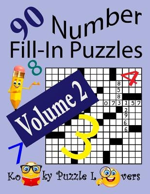 Number Fill-In Puzzles, Volume 2, 90 Puzzles Paperback Createspace Independent Publishing Platform