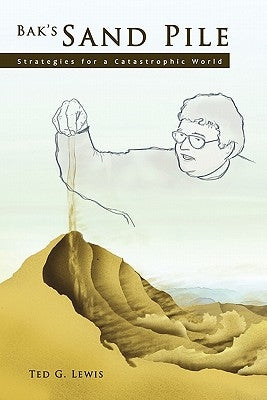 Bak's Sand Pile: Strategies for a Catastrophic World Paperback Agile Research and Technology, Inc