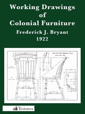 Working Drawings of Colonial Furniture by Bryant, Frederick J.