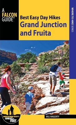Best Easy Day Hikes: Grand Junction and Fruita Paperback Falcon Press Publishing