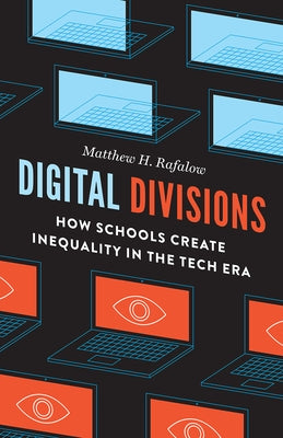 Digital Divisions: How Schools Create Inequality in the Tech Era Paperback University of Chicago Press