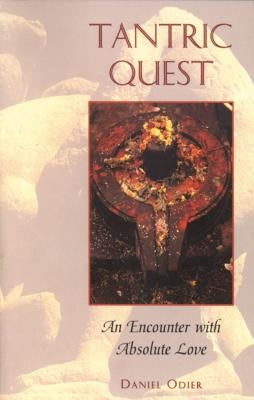 Tantric Quest: An Encounter with Absolute Love Inner Traditions International