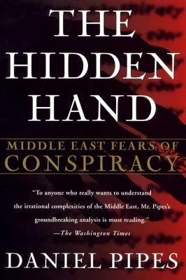 The Hidden Hand: Middle East Fears of Conspiracy Paperback St. Martin's Griffin