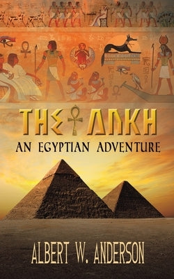 The Ankh - An Egyptian Adventure by Anderson, Albert W.