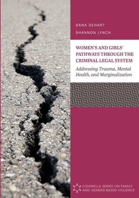 Women's and Girls' Pathways through the Criminal Legal System: Addressing Trauma, Mental Health, and Marginalization Paperback Cognella Academic Publishing