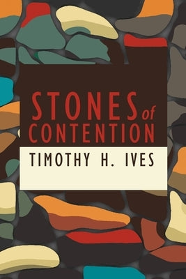 Stones of Contention by Ives, Timothy