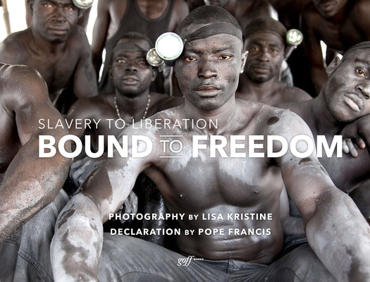 Bound to Freedom: Slavery to Liberation by Kristine, Lisa