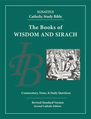 Wisdom and Sirach: Ignatius Catholic Study Bible Ignatius Press