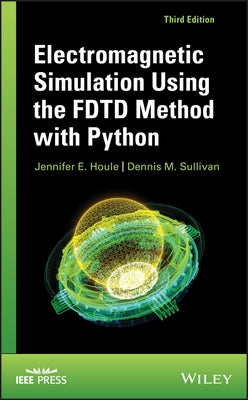 Electromagnetic Simulation Using the Fdtd Method with Python by Houle, Jennifer E.