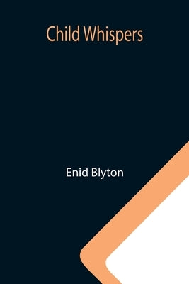 Child Whispers by Blyton, Enid