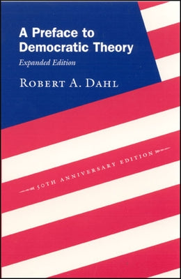 A Preface to Democratic Theory, Expanded Edition Paperback University of Chicago Press