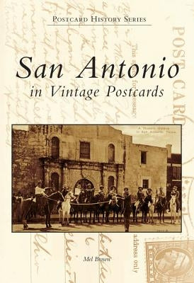 San Antonio, Texas Postcards Paperback Arcadia Publishing (SC)