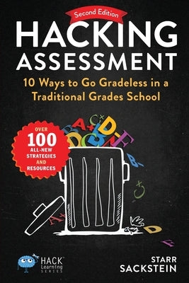 Hacking Assessment: 10 Ways to Go Gradeless in a Traditional Grades School Paperback Times 10 Publications