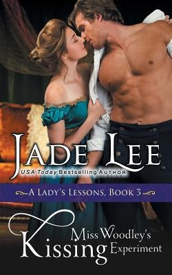 Miss Woodley's Kissing Experiment (A Lady's Lessons, Book 3) Paperback Epublishing Works!