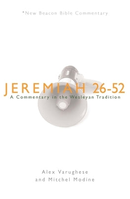 Jeremiah 26-52: A Commentary in the Wesleyan Tradition by Varughese, Alex