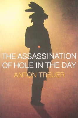 The Assassination of Hole in the Day by Treuer, Anton