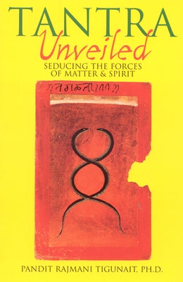 Tantra Unveiled: Seducing the Forces of Matter & Spirit Paperback Himalayan Institute Press