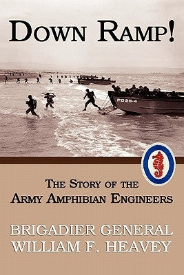Down Ramp! The Story of the Army Amphibian Engineers (WWII Era Reprint) Paperback Coachwhip Publications