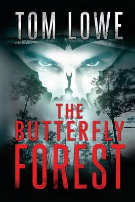 The Butterfly Forest: (Mystery/Thriller) by Lowe, Tom