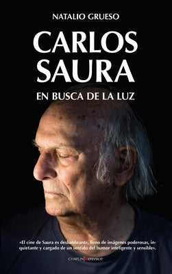 Carlos Saura. En Busca de la Luz by Grueso, Natalio