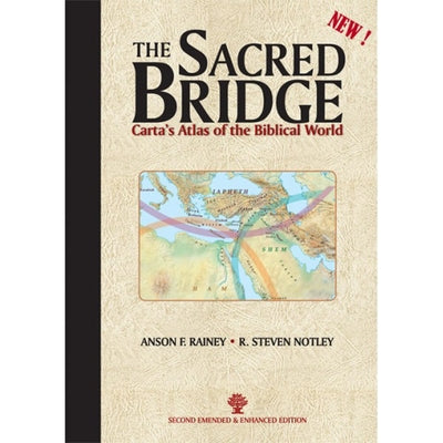 The Sacred Bridge: Carta's Atlas of the Biblical World by Rainey, Anson F.