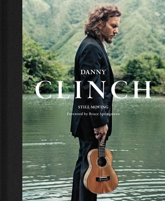 Danny Clinch: Still Moving by Clinch, Danny