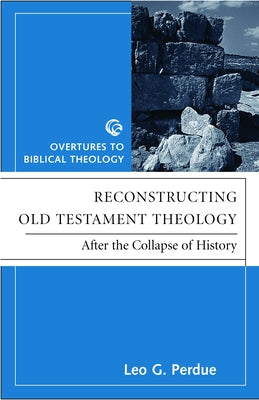 Reconstructing Old Testament Theology: After the Collapse of History, Second Edition Paperback Fortress Press